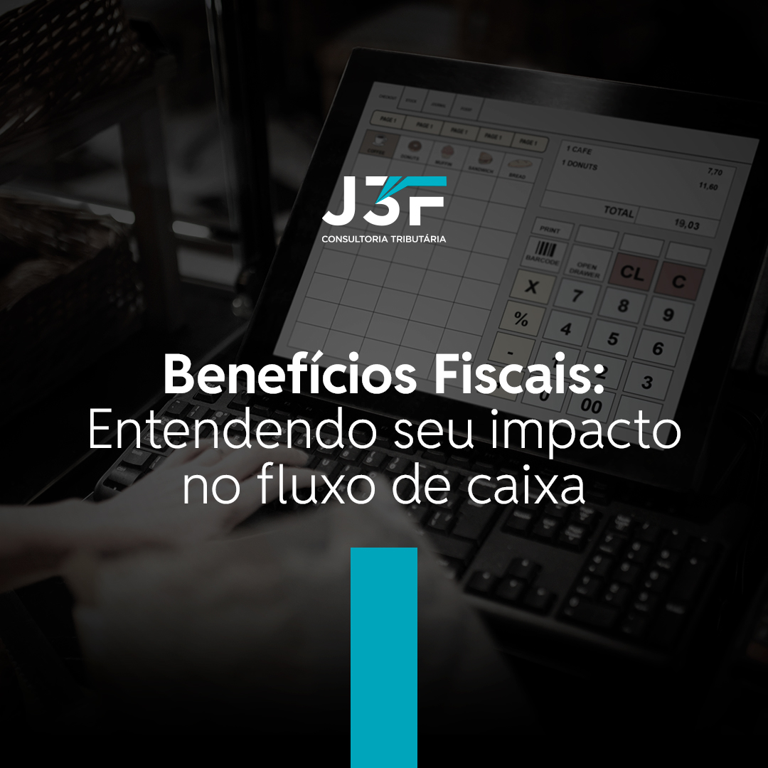 Benefícios Fiscais: Entendendo Seu Impacto no Fluxo de Caixa