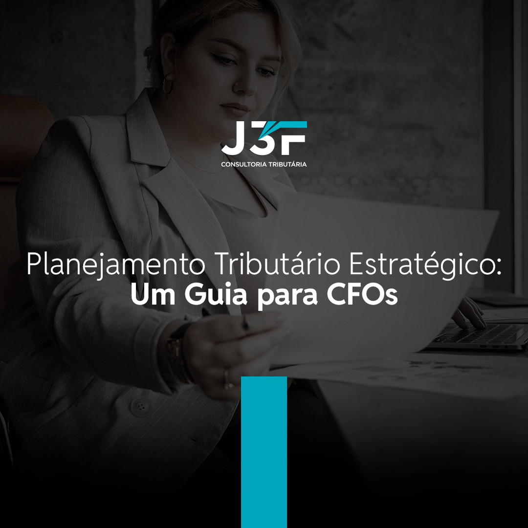 Planejamento Tributário Estratégico: Um Guia para CFOs