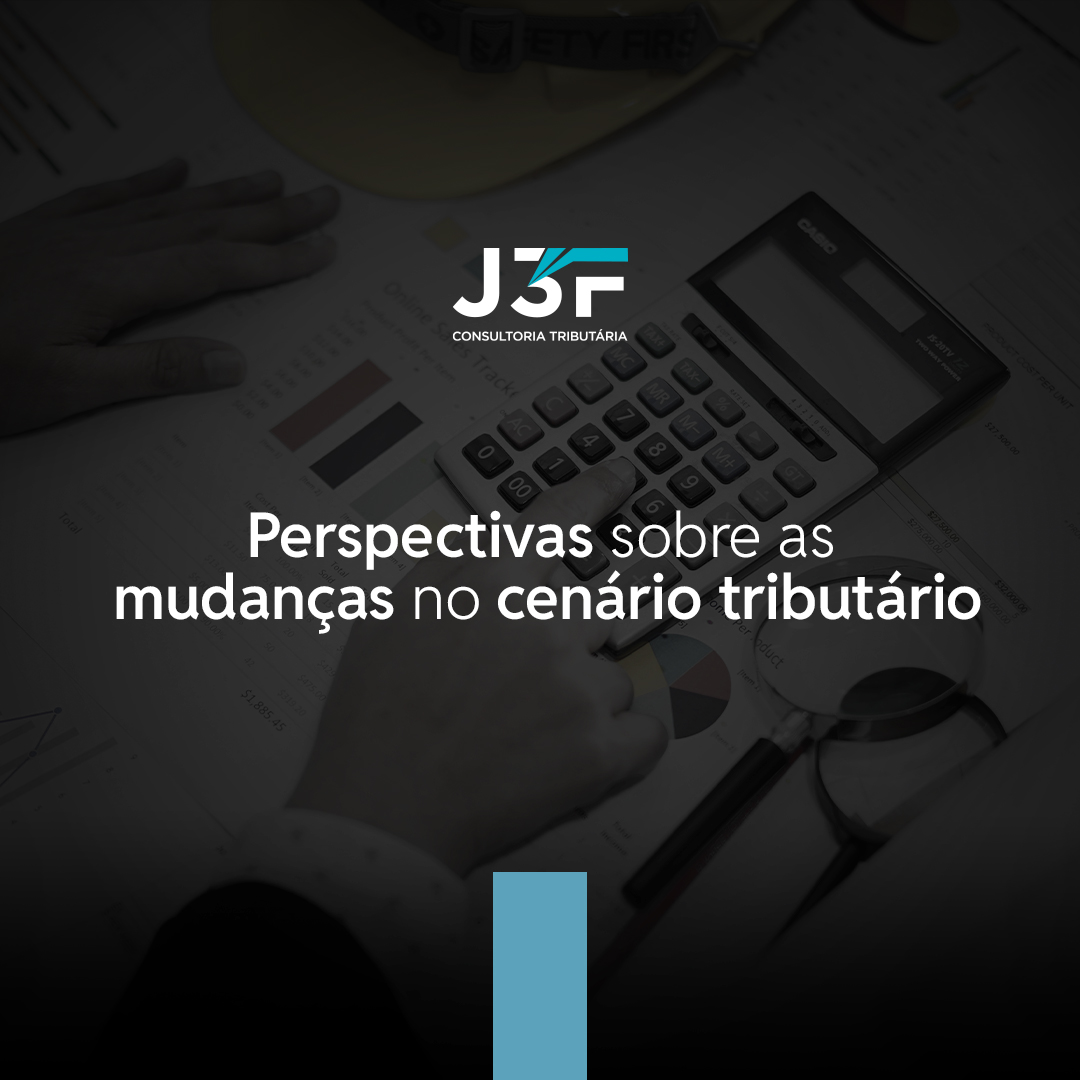 Perspectivas sobre as Mudanças no Cenário Tributário 